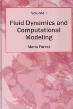FLUID DYNAMICS <em>AND</em> COMPUTATIONAL <em>MODEL</em>ING <em>VOLUME</em> I