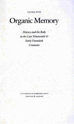 ORGANIC MEMORY HISTORY AND THE BODY IN THE LATE NINETEENTH & <em>EARLY</em> TWENTIETH CENTURES