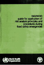 FAO/WHO GUIDE FOR APPLICATION OF RISK ANALYSIS <em>PRINCIPLES</em> AND PROCEDURES DURING FOOD SAFETY EMERGENC
