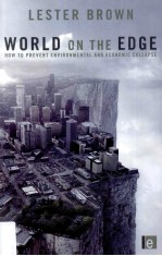 WORLD ON <em>THE</em> EDGE How to Prevent Environmental and Economic Collapse