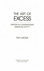 THE ART <em>OF</em> EXCESS MASTERY <em>IN</em> CONTEMPORARY AMERICAN FICTION