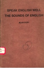 SPEAK <em>ENGLISH</em> WELL THE SOUNDS <em>OF</em> <em>ENGLISH</em>