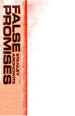 FALSE PROMISES THE SHAPING OF AMERICAN <em>W</em>ORKING CLASS CONSCIOUSNESS