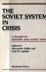 THE SOVIET SYSTEM <em>IN</em> CRISIS:<em>A</em> RE<em>A</em>DER OF WESTERN <em>A</em>ND SOVIET VIEWS