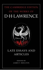 THE CAMBRIDGE <em>EDITION</em> OF THE LETTERS AND WORKS OF D.H.LAWRENCE LATE ESSAYS AND ARTICLES