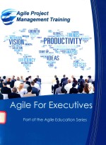 AGILE <em>FOR</em> EXECUTIVES PART <em>OF</em> THE AGILE EDUCATION SERIES