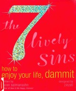 <em>THE</em> 7 LIVELY <em>S</em>IN<em>S</em>:<em>HOW</em> <em>TO</em> ENJOY <em>YOUR</em> LIFE