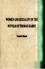 WOMEN AND SEXUALITY IN THE NOVELS OF <em>THOMAS</em> HARDY