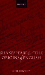 <em>S</em>HAKE<em>S</em>PEARE AND THE ORIGIN<em>S</em> OF ENGLI<em>S</em>H
