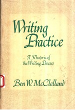 WRITING PRACTICE A RHETORIC OF <em>THE</em> WRITING <em>PROCESS</em>