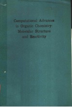 COMPUTATIONAL ADVANCES <em>IN</em> ORGANIC CHEMISTRY：MOLECULAR <em>STRUCTURE</em> AND REACTIVITY
