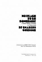 NO PLACE <em>TO</em> BE SOMEBODY：A BLACK BLACK COMEDY IN THREE ACTS