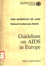 THE QUESTION OF AIDS RICHARD LIEBMANN-SMITH GUIDELINES ON AIDS IN EUROPE FIRST REVISED <em>EDITION</em>