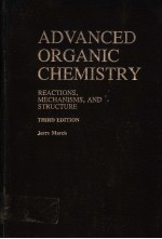 ADVANCED ORGANIC CHEMISTRY：REACTIONS MECHANISMS AND <em>STRUCTURE</em>  THIRD <em>EDITION</em>
