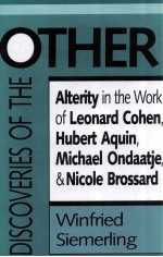 DISCOVERIES OF THE OTHER <em>A</em>LTERITY <em>IN</em> THE WORK OF LEON<em>A</em>RD COHEN HUBERT <em>A</em>QU<em>IN</em> MICH<em>A</em>EL OND<em>A</em><em>A</em>TJE <em>A</em>ND NIC