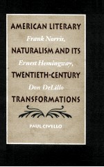 AMERICAN LITERARY <em>FRANK</em> NORRIS NATURALISM AND ITS ERNEST HEMINGWAY TWENTIETH-CENTURY DON DELILLO TRA