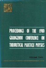 <em>PROCEEDINGS</em> <em>OF</em> THE <em>1</em>980 GUANGZHOU <em>C<em>ON</em>FERENCE</em> <em>ON</em> THEORETICAL PATICLE PHYSICS  <em>VOLUME</em> TWO <em>OF</em> TWO VOLUM