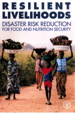RESILIENT LIVELIHOODS DISASTER RISK REDUCTION <em>FOR</em> FOOD AND NUTRITION SECURITY