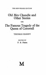 OLD MRS CHUNDLE AND OTHER STORIES <em>WITH</em> THE FAMOUS TRAGEDY OF THE QUEEN OF CORNWALL