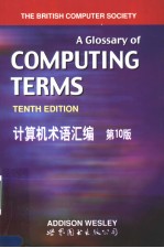 A GLOSSARY <em>OF</em> COMPUTING TERMS  <em>TENTH</em> <em>EDITION</em>
