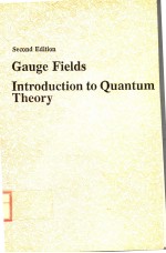 GAUGE FIELDS INTRODUCTION TO <em>QUANTUM</em> THEORY  SECOND EDITION