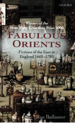 FABULOUS ORIENTS FICTIONS <em>OF</em> THE EAST <em>IN</em> ENGLAND 1<em>6</em><em>6</em>2-1785