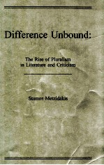 DIFFERENCE UNBOUND: THE RISE <em>OF</em> PLURALISM <em>IN</em> LITERATURE AND CRITICISM