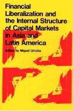 FINANCIAL LIBERALIZATION AND THE INTERNAL STRUCTURE <em>OF</em> CAPITAL MARKETS IN ASIA AND LATIN AMERICA