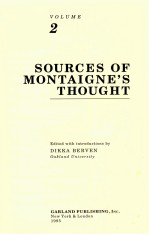 MONTAIGNE: A COLLECTION <em>OF</em> ESSAYS <em>VOLUME</em> 2 SOURCES <em>OF</em> MONTAIGNE'S THOUGHT