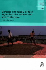 FAO FISHERIES AND AQUACULTURE TECHNICAL PAPER 564  DEMAND AND SUPPLY <em>OF</em> FEED <em>IN</em>GREDIENTS FOR  FARMED