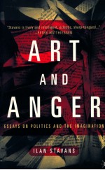 <em>ART</em> AND ANGER ESSAYS ON POLITICS AND <em>THE</em> IMAGINATION