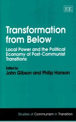 TRANSFORMATION <em>FROM</em> BELOW:LOCALPOWER AND THE POLITICAL ECONOMY OF POST-COMMUNIST TRANSITIONS
