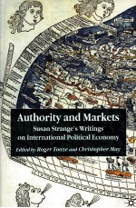 AUTHORITY <em>AND</em> MARKETS:SUSAN STRANGE'S WRITINGS ON INTERNATIONAL POLITICAL ECONOMY