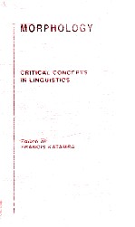 MORPHOLOGY CRITICAL CONCEPTS <em>IN</em> L<em>IN</em>GUISTICS VOLUME 5