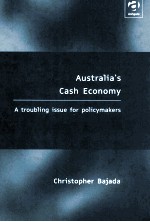 AUSTRALIA'S CASH ECONOMY:A TROUBLING ISSUE <em>FOR</em> POLICYMAKERS