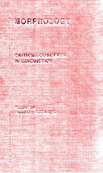 MORPHOLOGY CRITICAL CONCEPTS <em>IN</em> L<em>IN</em>GUISTICS VOLUME 2