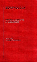 MORPHOLOGY CRITICAL CONCEPTS <em>IN</em> L<em>IN</em>GUISTICS VOLUME 3