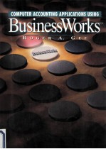 BUSINESS WORKS:COMPUTER ACCOUNTING APPLICATIONS <em>USING</em>