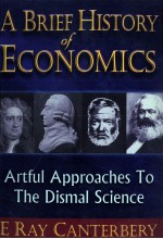 A <em>BRIEF</em> HIS<em>TO</em>RY ECONOMICS ARTFUL APPROACHES <em>TO</em> THE DISMAL SCIENCE