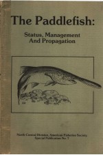 THE PADDLEFISH：STATUS，<em>MANAGEMENT</em> AND PROPAGATION