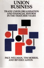 UNION BUSINESS:TRADE UNION ORGANISATION AND <em>FINANCIAL</em> REFORM IN THE THATCHER YEARS