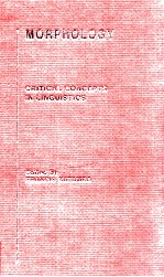 MORPHOLOGY CRITICAL CONCEPTS <em>IN</em> L<em>IN</em>GUISTICS VOLUME 6