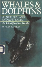 WHALES A<em>N</em>D DOLPHI<em>N</em>S OF <em>N</em>EW ZEALA<em>N</em>D A<em>N</em>D AUSTRALIA A<em>N</em> IDE<em>N</em>TIFICATIO<em>N</em> GUIDE