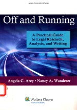 OFF AND RUNNING A PRA<em>C</em>TI<em>C</em>AL GUIDE TO LEGAL RESEAR<em>C</em>H，ANALYSIS，AND WRITING