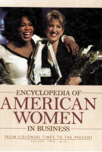 ENCYCLOPEDIA OF AMERICAN WOMEN IN BUSINESS FROM COLONIAL TIMES <em>TO</em> THE PRESENT  VOLUME TWO:M-Z
