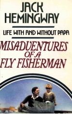 MIS<em>A</em>DVENTURES <em>OF</em> <em>A</em> FLY FISHERM<em>A</em>N