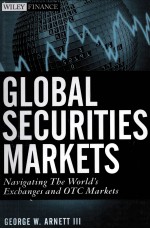 GLOBAL SECURITIES MARKETS:NAVIGATING <em>THE</em> WORLD'S EXCHANGES AND OTC MARKETS