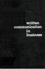WRITTEN <em>COMMUNICATION</em> IN BUSINESS:<em>SECOND</em> <em>EDITION</em>