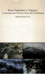 <em>FROM</em> TIMBERLINE <em>TO</em> TIDEPOOL:CONTEMPORARY FICTION <em>FROM</em> THE NORTHWEST