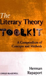 THE LITERARY THEORY TOOLKIT A COMPENDIUM <em>OF</em> CONCEPTS AND <em>METHODS</em>